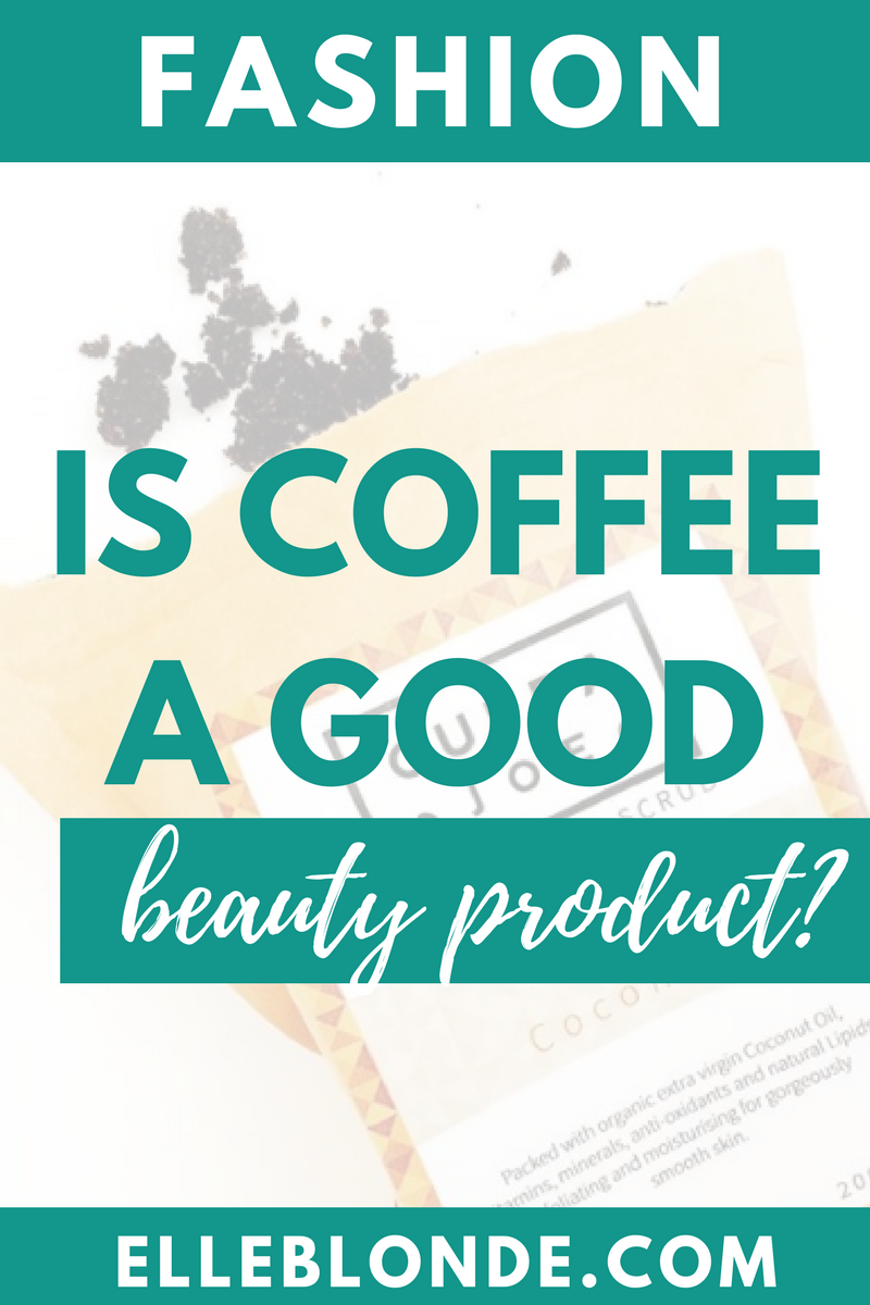 Benefits of using coffee as a scrub | Cuppa Joe Coffee & Coconut Scrub | Elle Blonde Luxury Lifestyle Destination Blog