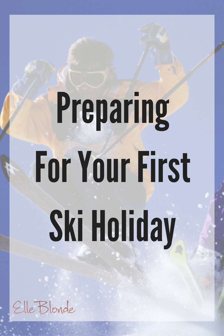 How To Best Prepare For Your 1st Skiing Holiday 1