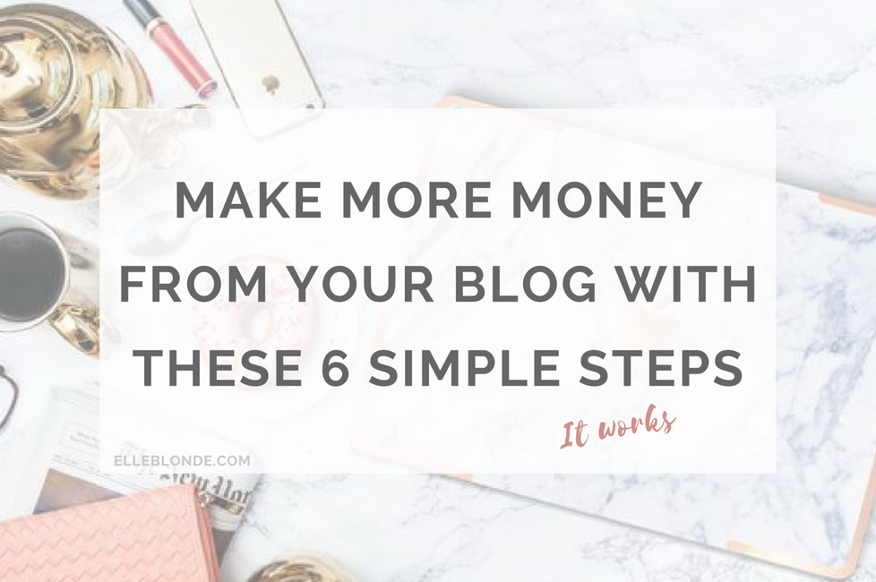 Make More Money from Your Blog with these 6 Simple steps