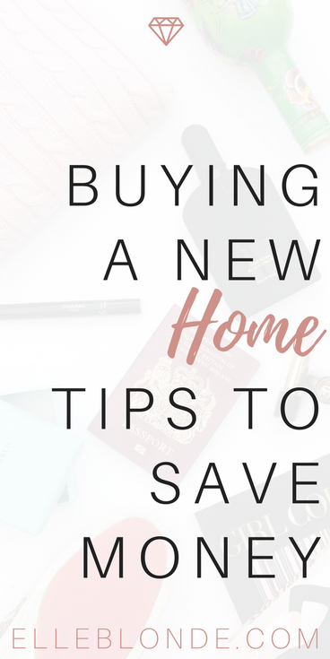 Buying a new home 4 tips to avoid making mistakes and save money pinterest graphic elle blonde luxury lifestyle blog