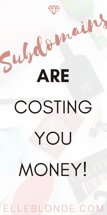 Subdomain-are-costing-you-money-elle-blonde-luxury-lifestyle-blog