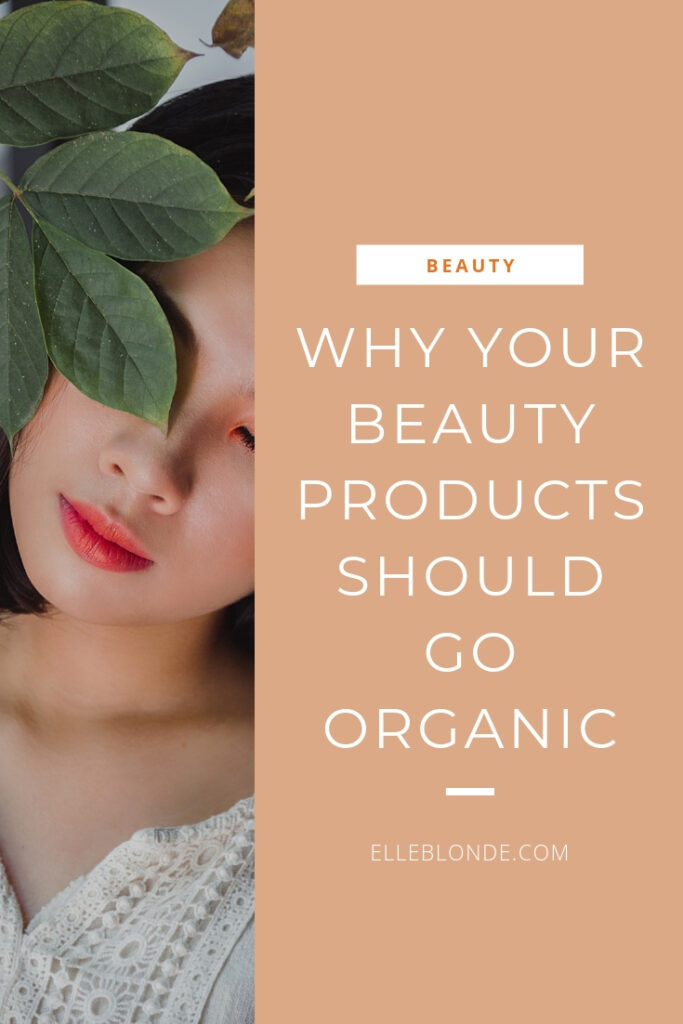 Why you need to switch your beauty products to organic skin care | Go Vegan | Tropic Skincare | Beauty Blog | Elle Blonde Luxury Lifestyle Destination Blog | More than just a word: why organic beauty products are so much better