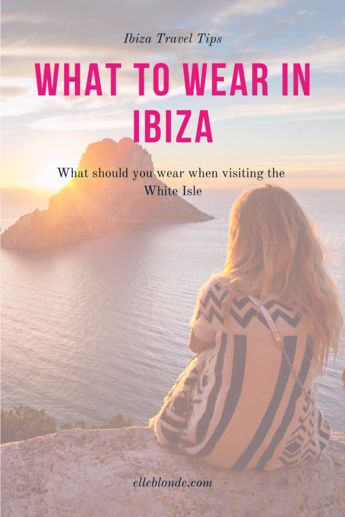 What to wear in Ibiza, your first time guide of what to wear when visiting the party White Isle | Travel Guide | Elle Blonde Luxury Lifestyle Destination Blog