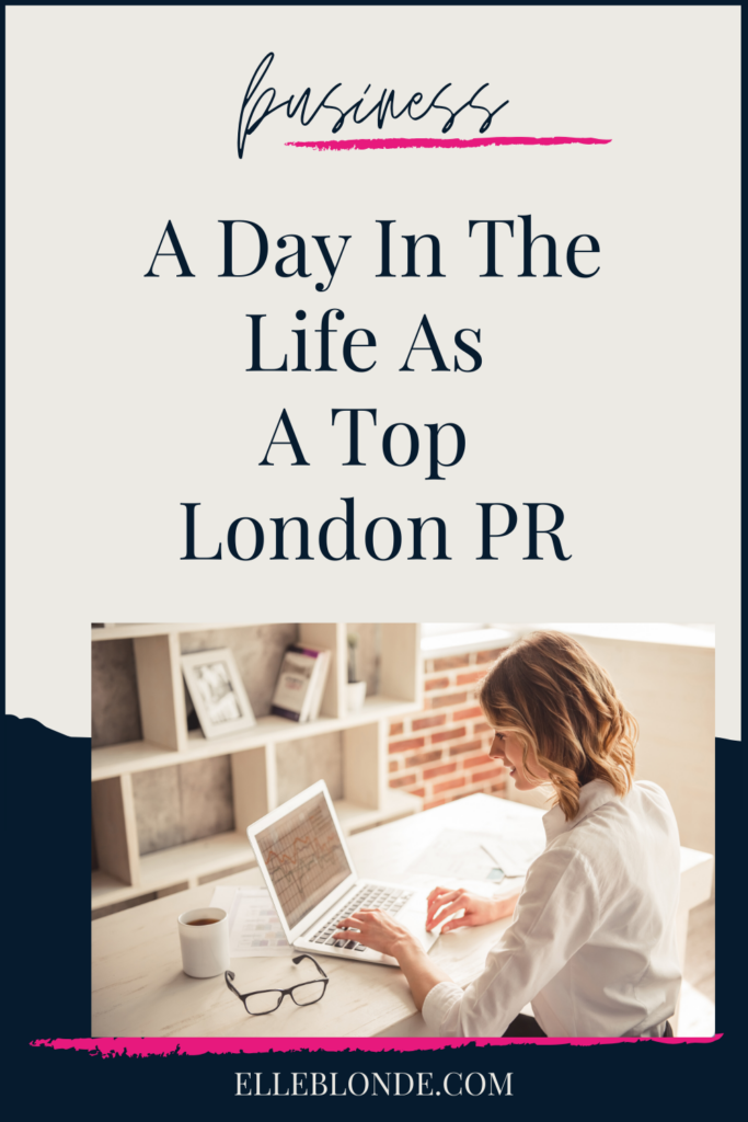 pr agency | Pinterest | A day in the life of London's top pr agency as a lady boss | Business tips | Elle Blonde Luxury Lifestyle Destination Blog