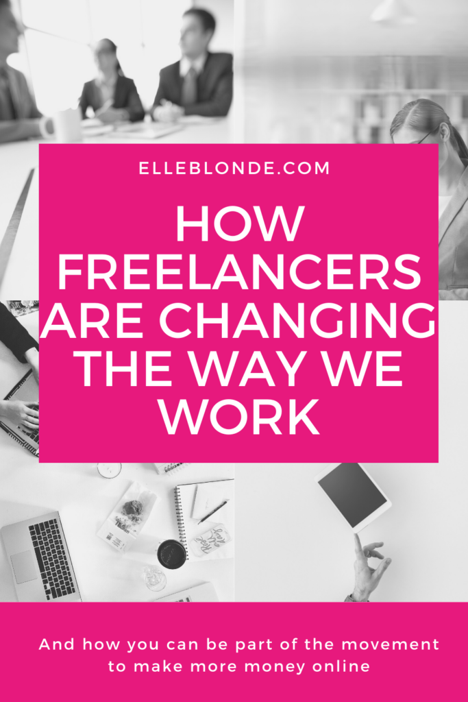 How freelancers are changing the way we do our jobs | Business Tips for Entrepreneurs | Elle Blonde Luxury Lifestyle Destination Blog