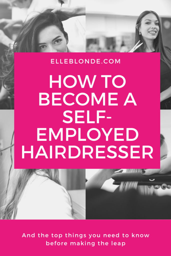 How to become a self-employed hairdresser | Business Tips | Elle Blonde Luxury Lifestyle Destination Blog B