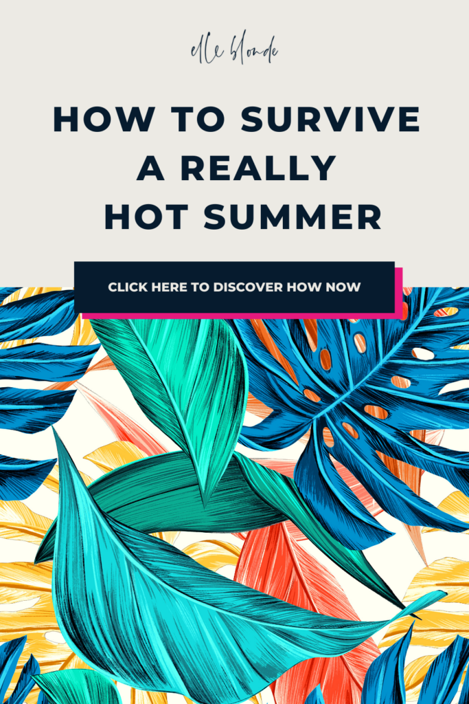 How to survive a hot summer | Travel tips | Elle Blonde Luxury Lifestyle Destination Blog