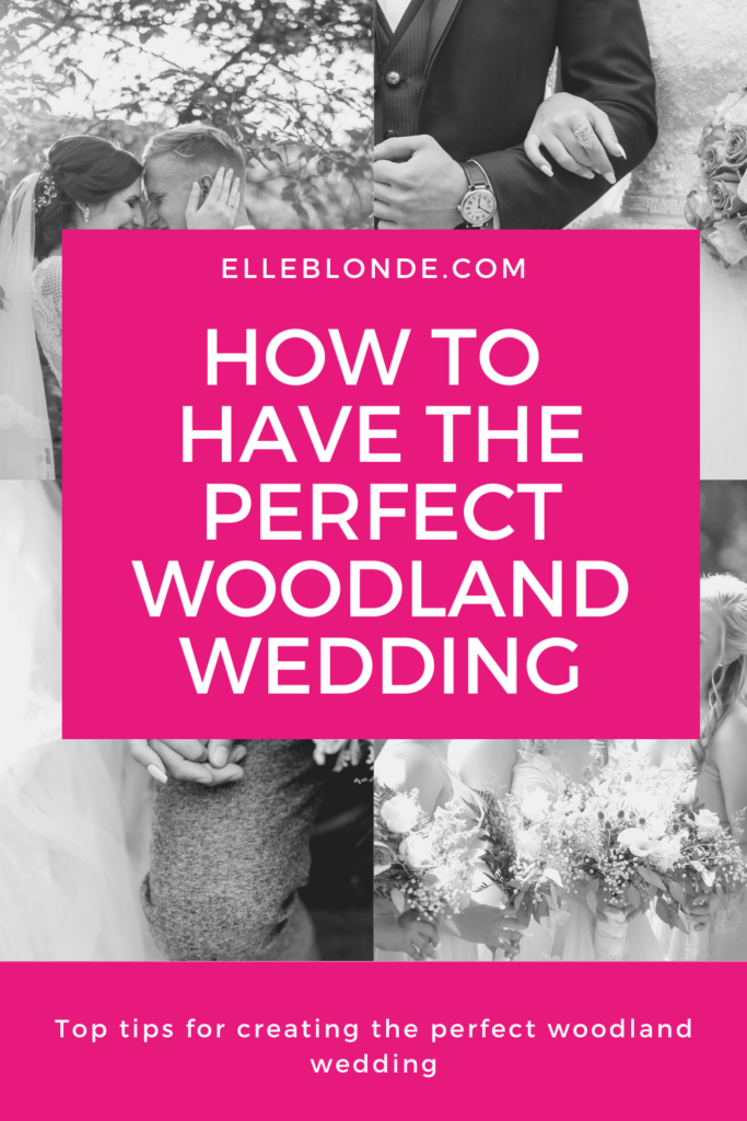 How to have the best woodland wedding | Wedding tips | Elle Blonde Luxury Lifestyle Destination Blog